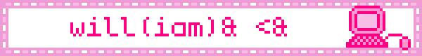 a light pink blinkie with a pink old computer on the left reading 'will(iam)& <&'