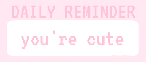 a pastel pink gif reading 'you're cute, you're valid, you're loved.'